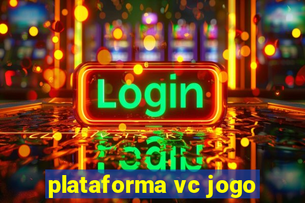 plataforma vc jogo